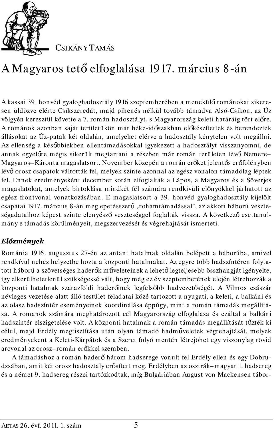 román hadosztályt, s Magyarország keleti határáig tört előre.