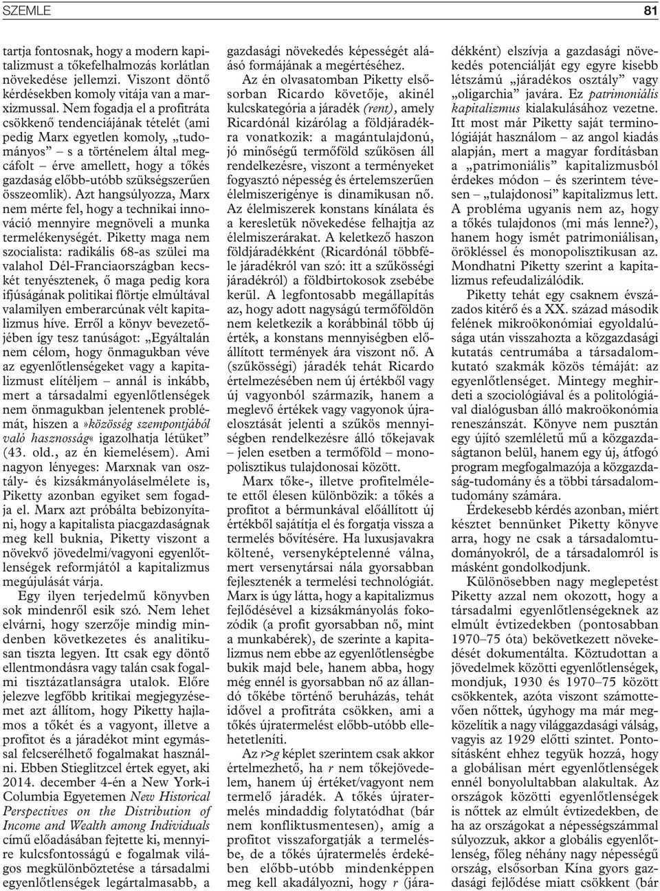 összeomlik). Azt hangsúlyozza, Marx nem mérte fel, hogy a technikai innováció mennyire megnöveli a munka termelékenységét.