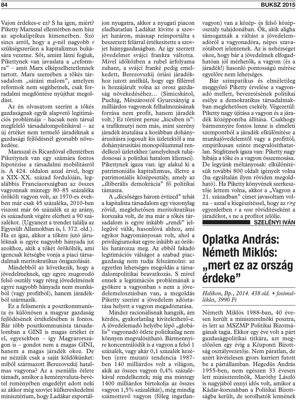 Marx szemében a tőkés társadalom sátáni malom, amelyen reformok nem segíthetnek, csak forradalmi megdöntése nyújthat megoldást.