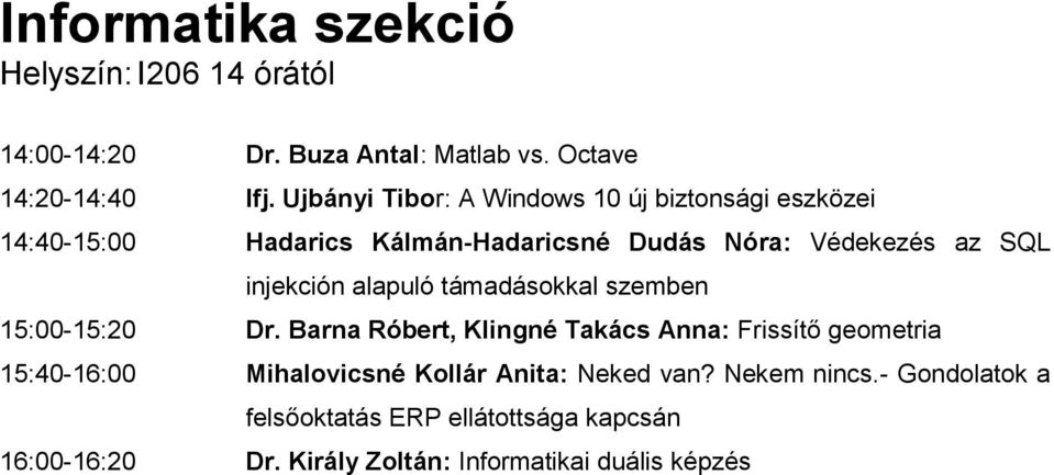 injekción alapuló támadásokkal szemben 15:00-15:20 Dr.