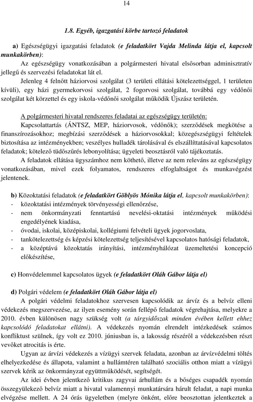 elsősorban adminisztratív jellegű és szervezési feladatokat lát el.