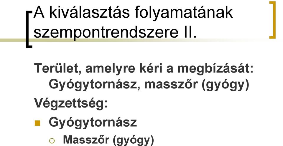 Terület, amelyre kéri a megbízását: