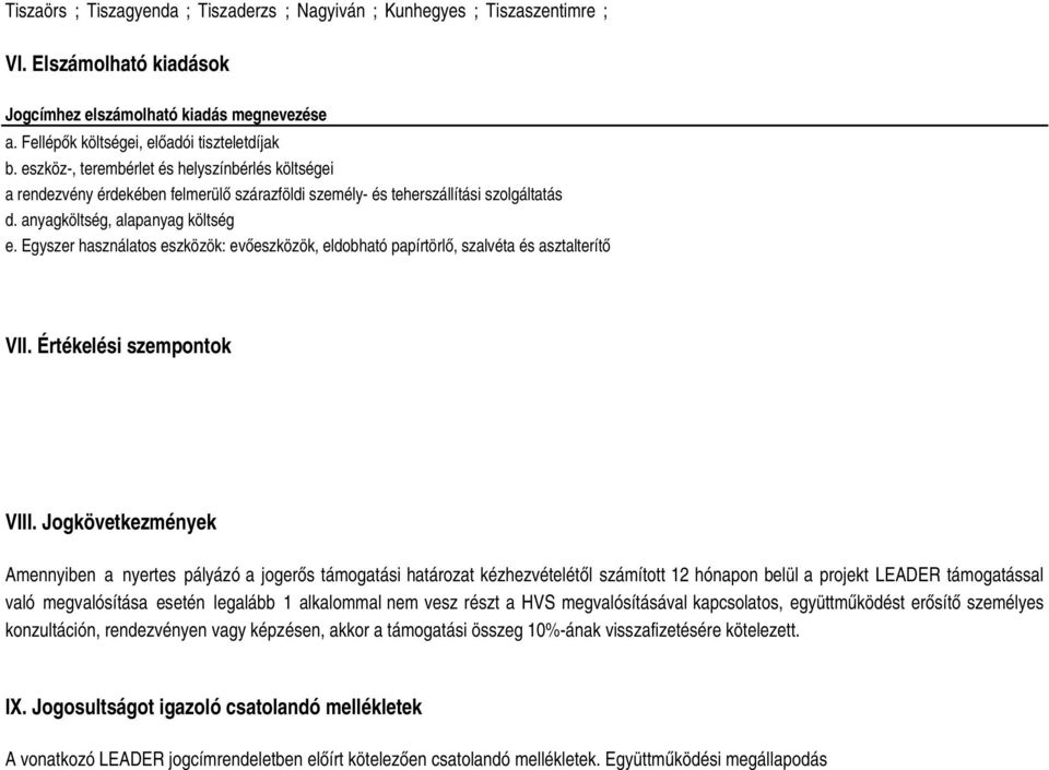 Egyszer használatos eszközök: evőeszközök, eldobható papírtörlő, szalvéta és asztalterítő VII. Értékelési szempontok VIII.