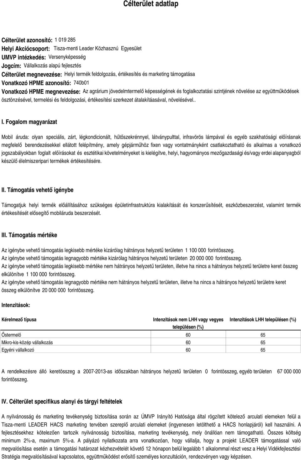 szintjének növelése az együttműködések ösztönzésével, termelési és feldolgozási, értékesítési szerkezet átalakítáasával, növelésével.. I.