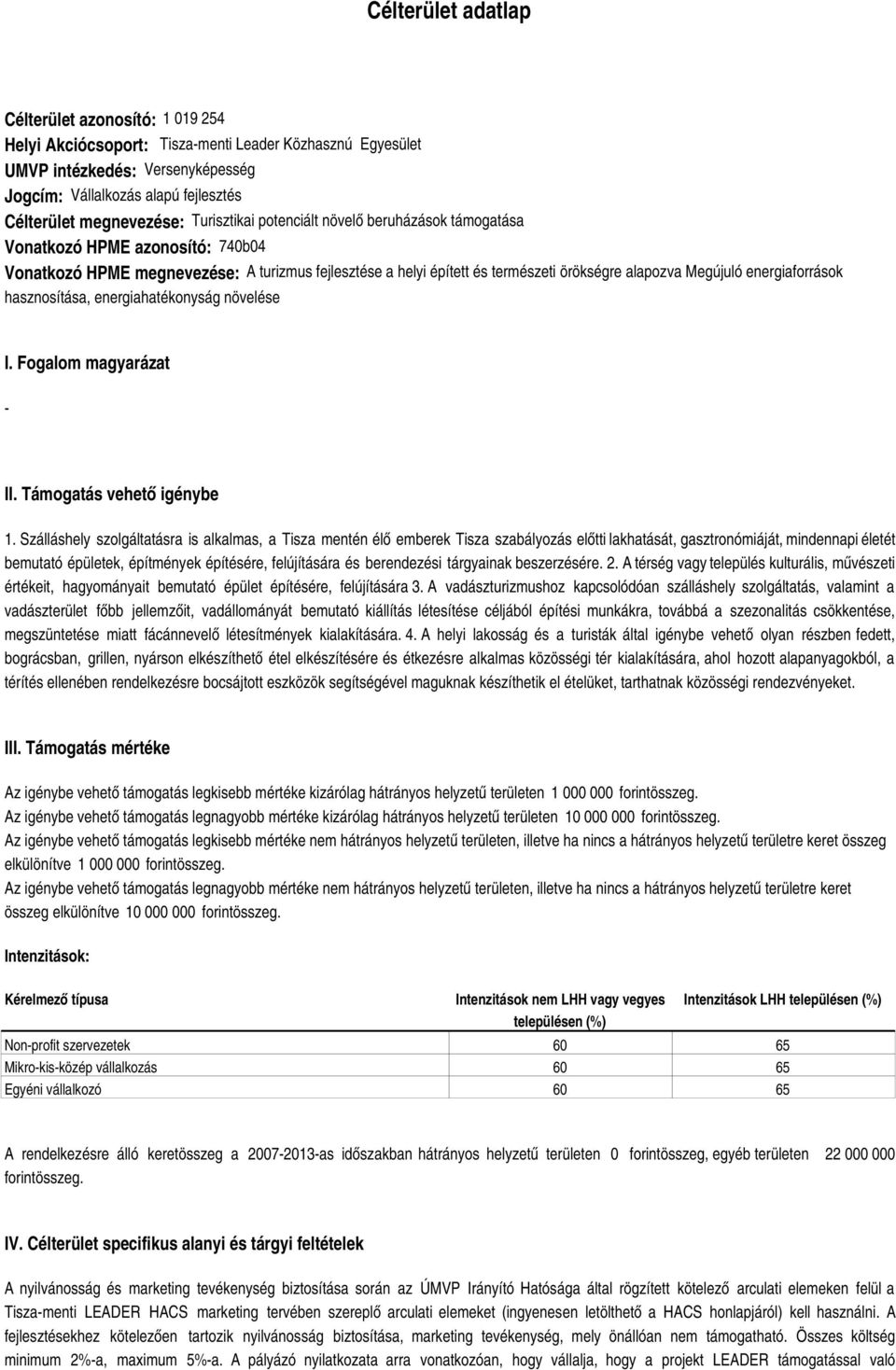 Megújuló energiaforrások hasznosítása, energiahatékonyság növelése I. Fogalom magyarázat - II. Támogatás vehető igénybe 1.