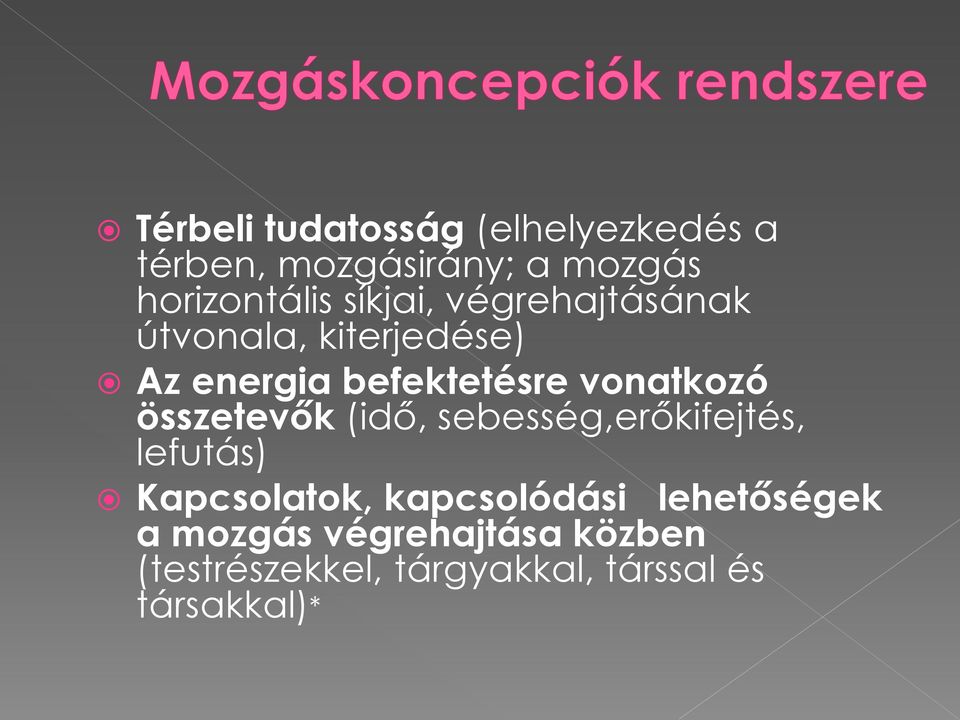 összetevők (idő, sebesség,erőkifejtés, lefutás) Kapcsolatok, kapcsolódási