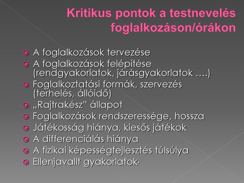 ) Foglalkoztatási formák, szervezés (terhelés, állóidő) Rajtrakész állapot