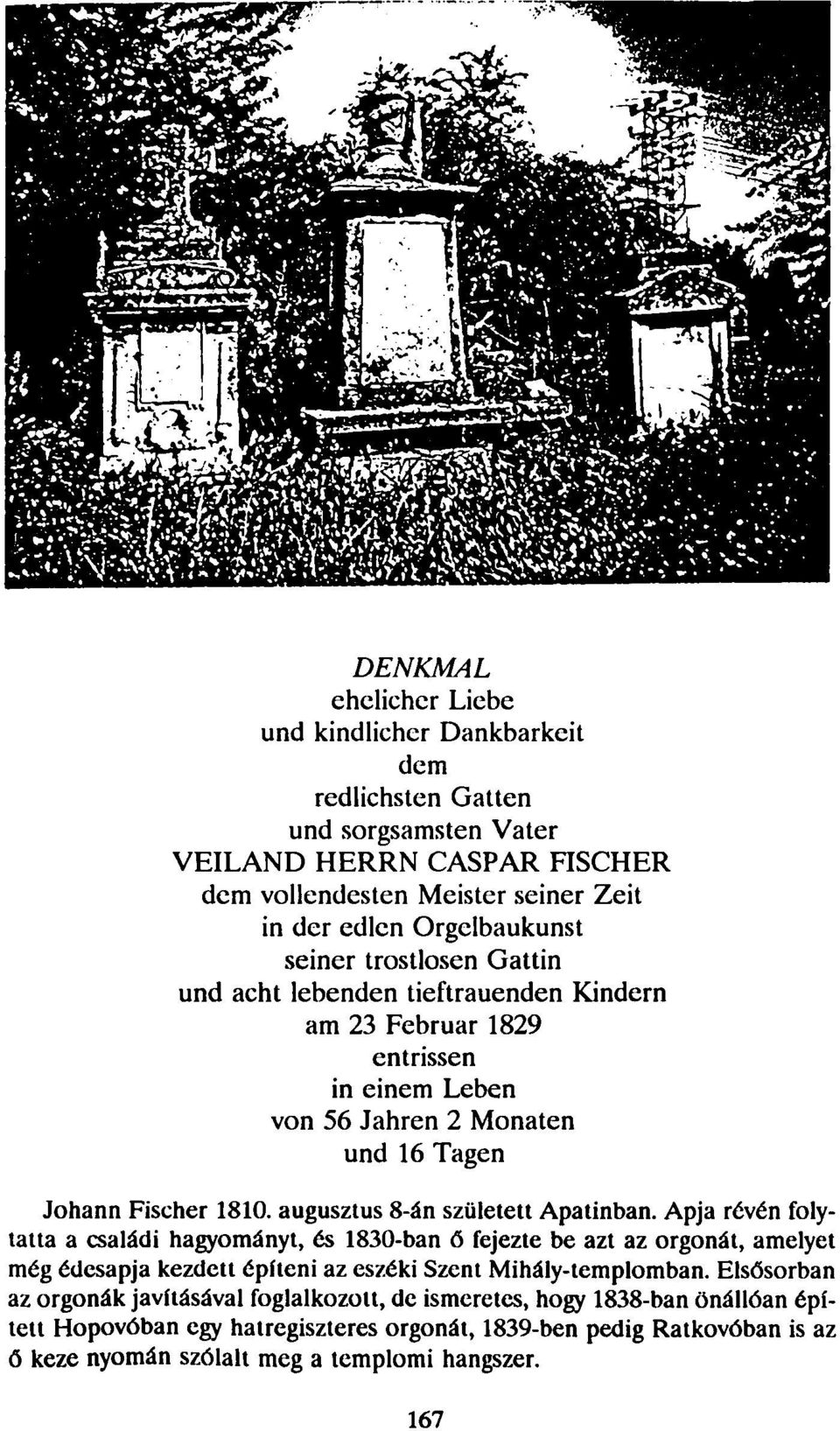 augusztus 8-án született Apatinban.