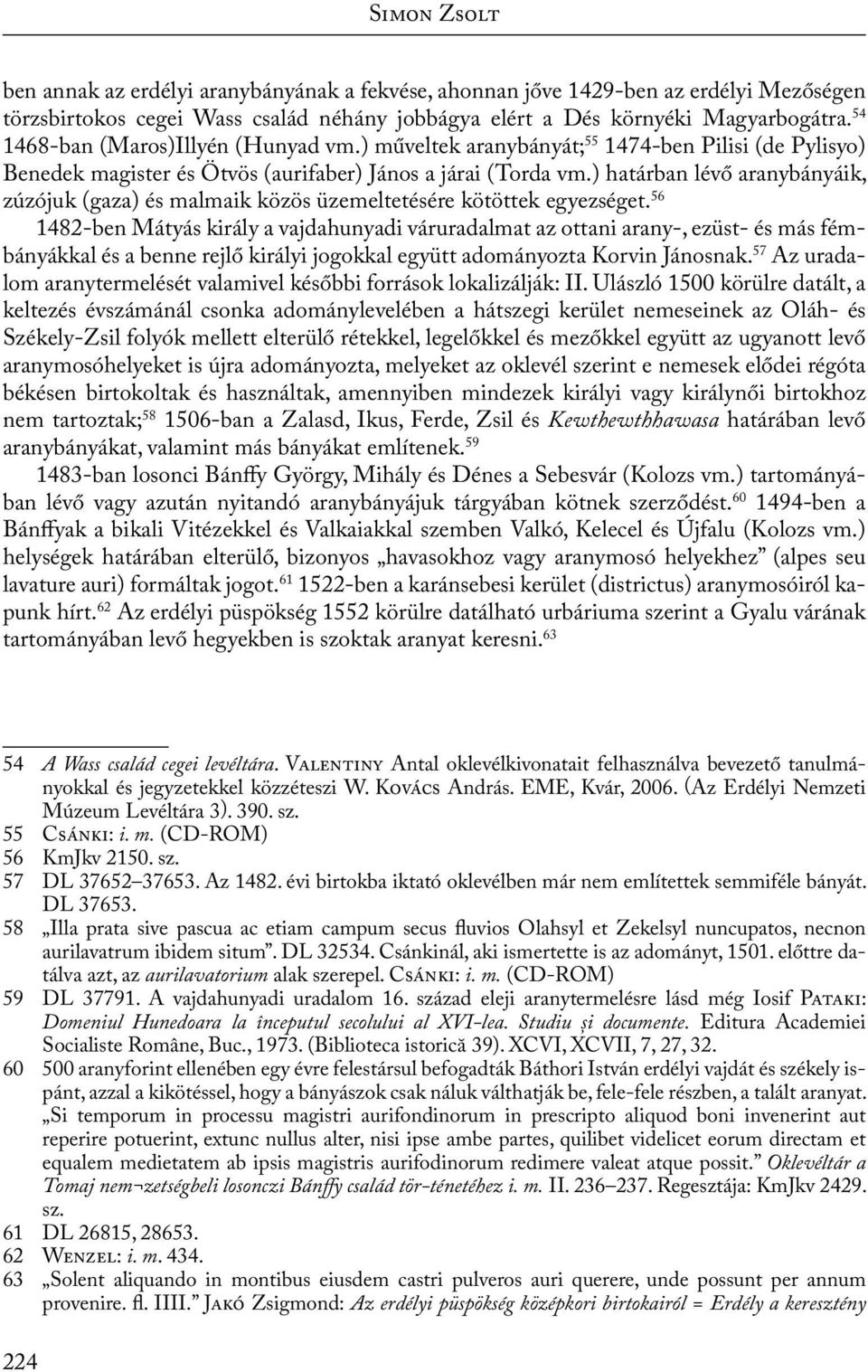 ) határban lévő aranybányáik, zúzójuk (gaza) és malmaik közös üzemeltetésére kötöttek egyezséget.