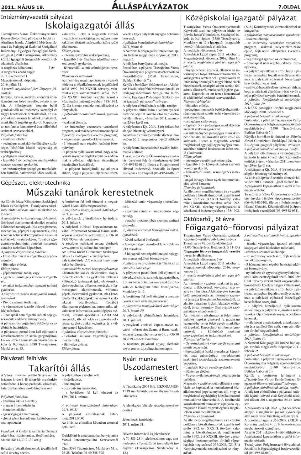 Szolgáltató Intézmény, Egységes Pedagógiai Szakszolgálat (3580 Tiszaújváros, Alkotmány köz 2.) igazgatói (magasabb vezetői) feladatainak ellátására.