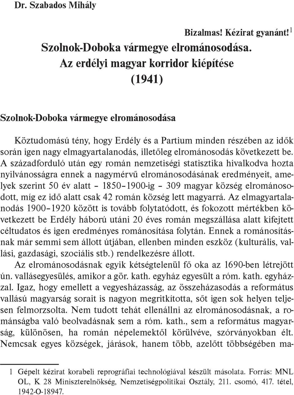 elrománosodás következett be.