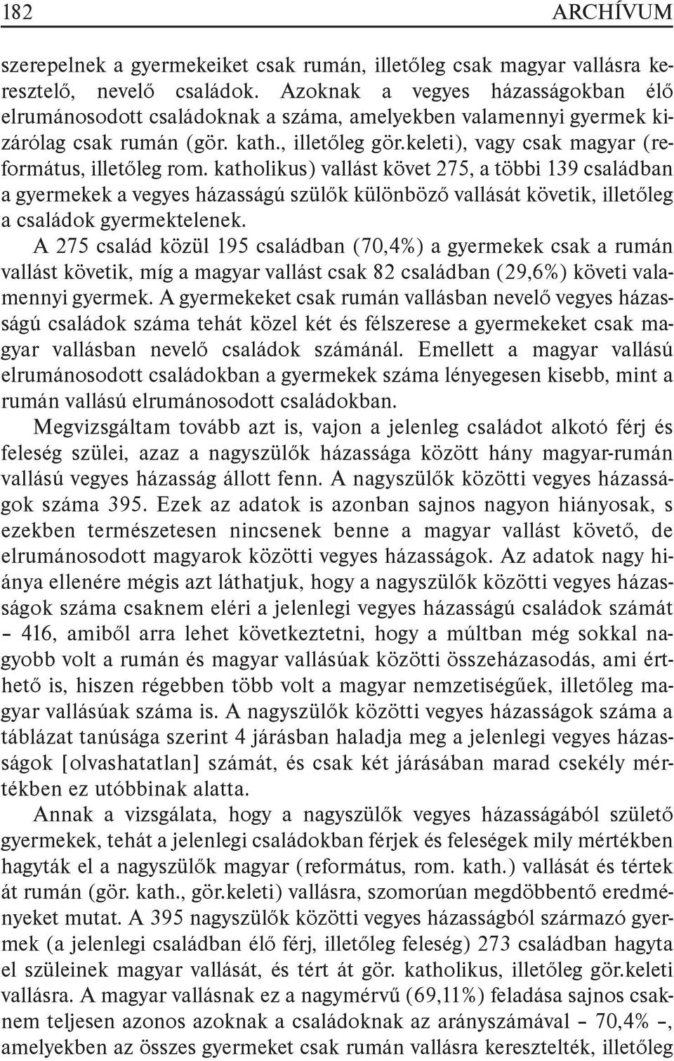 keleti), vagy csak magyar (református, illetőleg rom.
