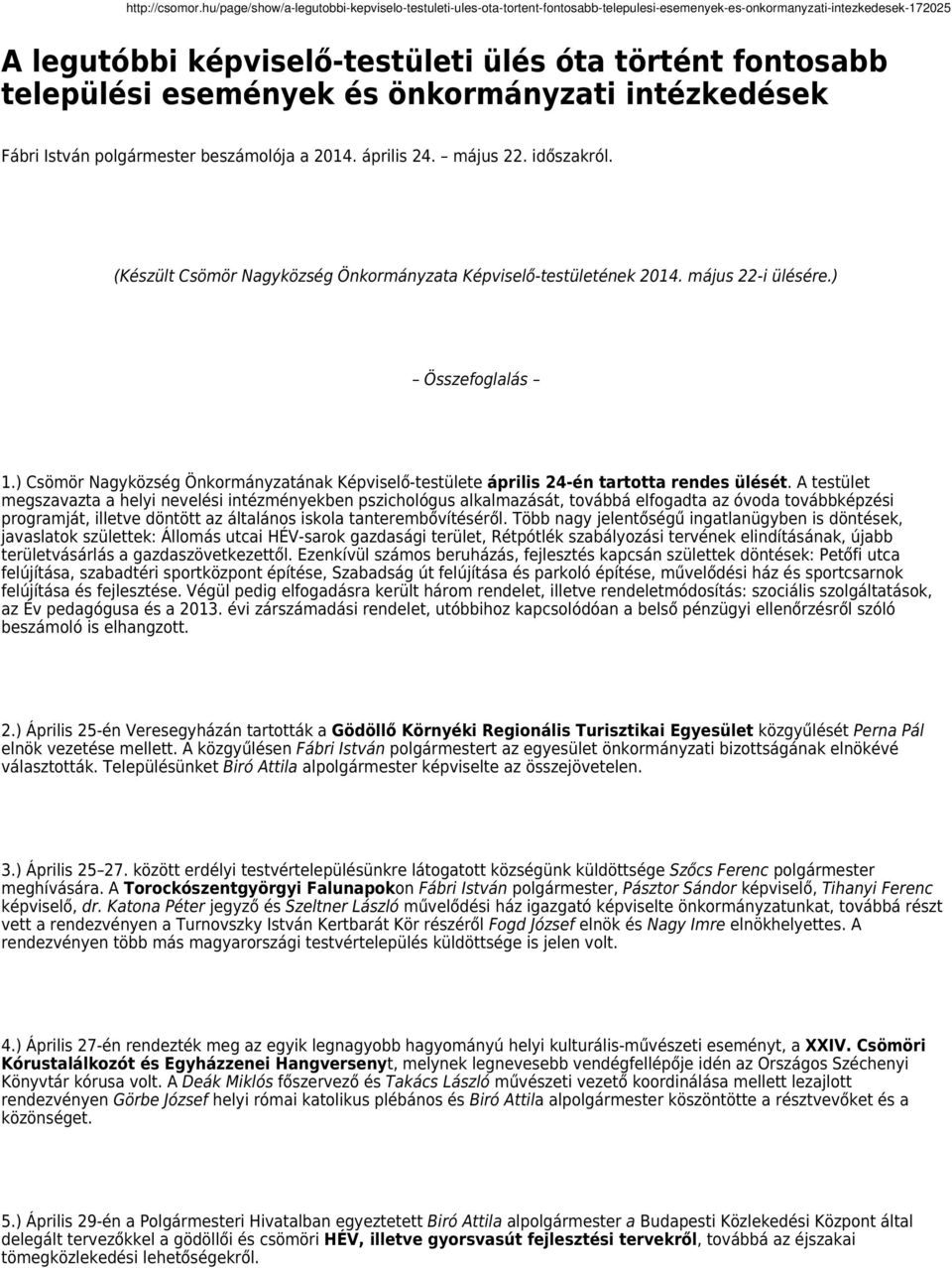 ) Csömör Nagyközség Önkormányzatának Képviselő-testülete április 24-én tartotta rendes ülését.