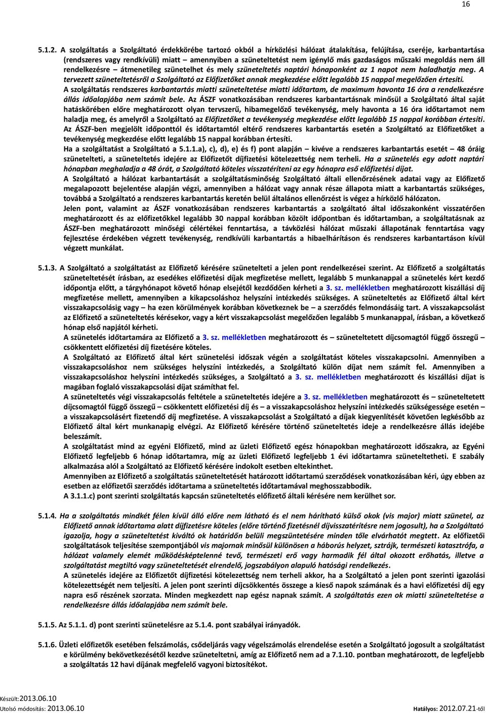 más gazdaságos műszaki megoldás nem áll rendelkezésre átmenetileg szünetelhet és mely szüneteltetés naptári hónaponként az 1 napot nem haladhatja meg.