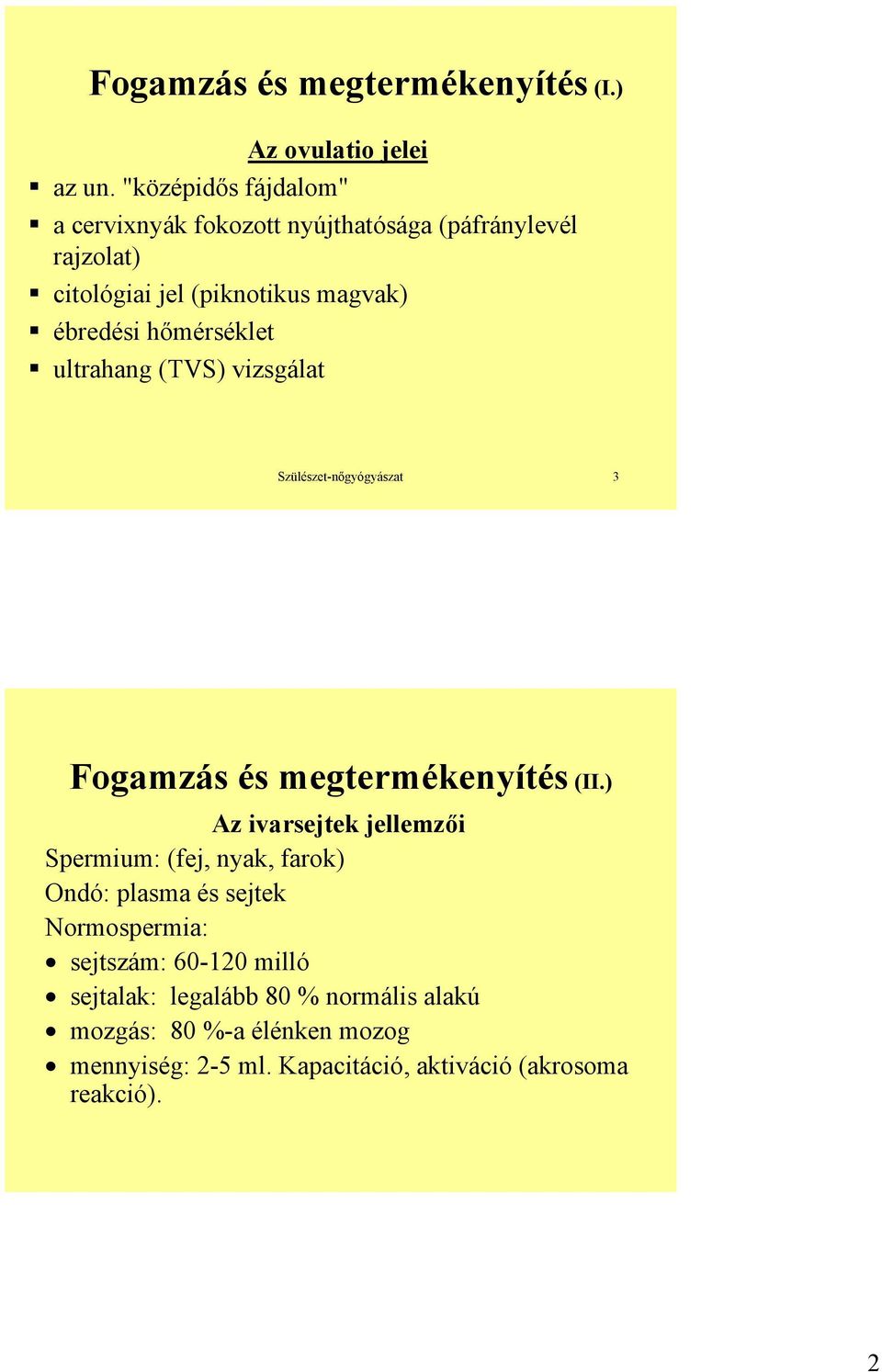 hőmérséklet ultrahang (TVS) vizsgálat Szülészet-nőgyógyászat 3 Fogamzás és megtermékenyítés (II.