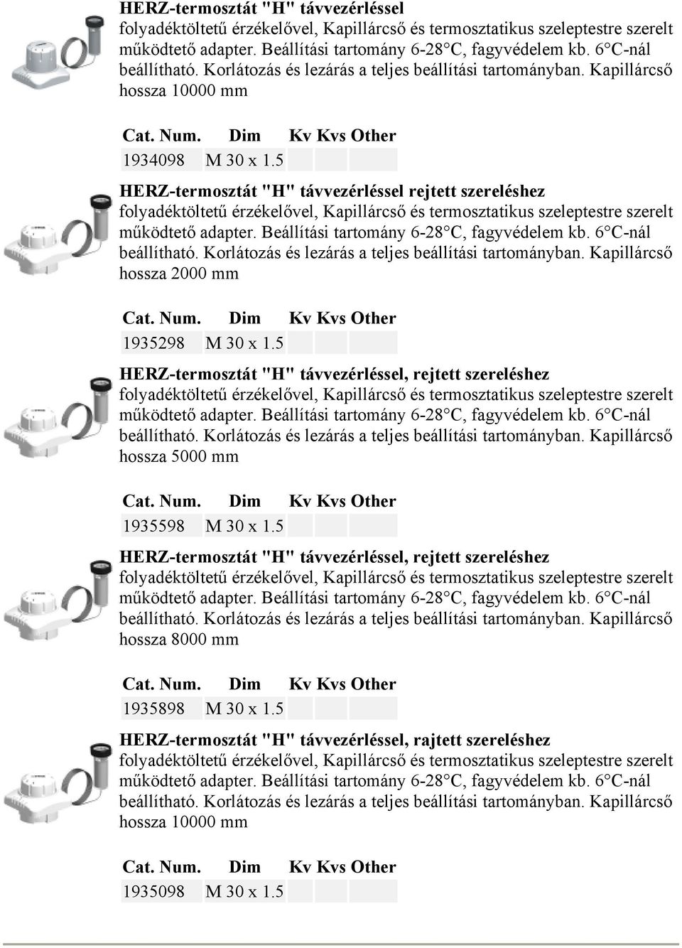 5 HERZ-termosztát "H" távvezérléssel rejtett szereléshez folyadéktöltetű érzékelővel, Kapillárcső és termosztatikus szeleptestre szerelt működtető adapter. Beállítási tartomány 6-28 C, fagyvédelem kb.