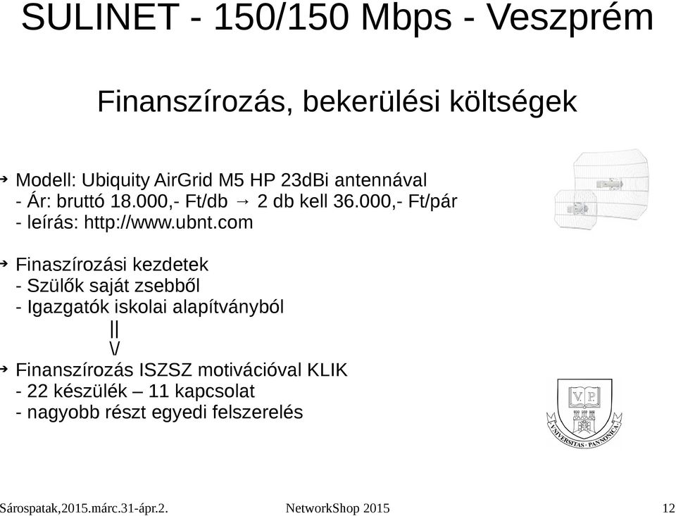 com Finaszírozási kezdetek - Szülők saját zsebből - Igazgatók iskolai alapítványból \/