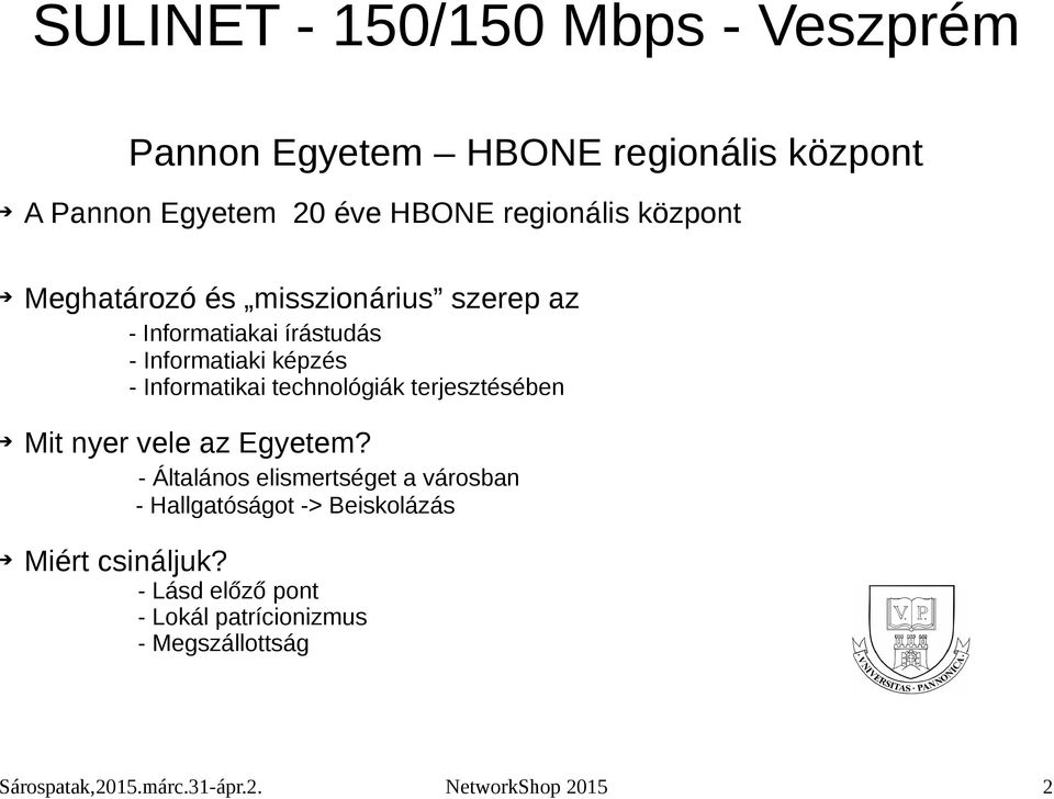 Informatikai technológiák terjesztésében Mit nyer vele az Egyetem?