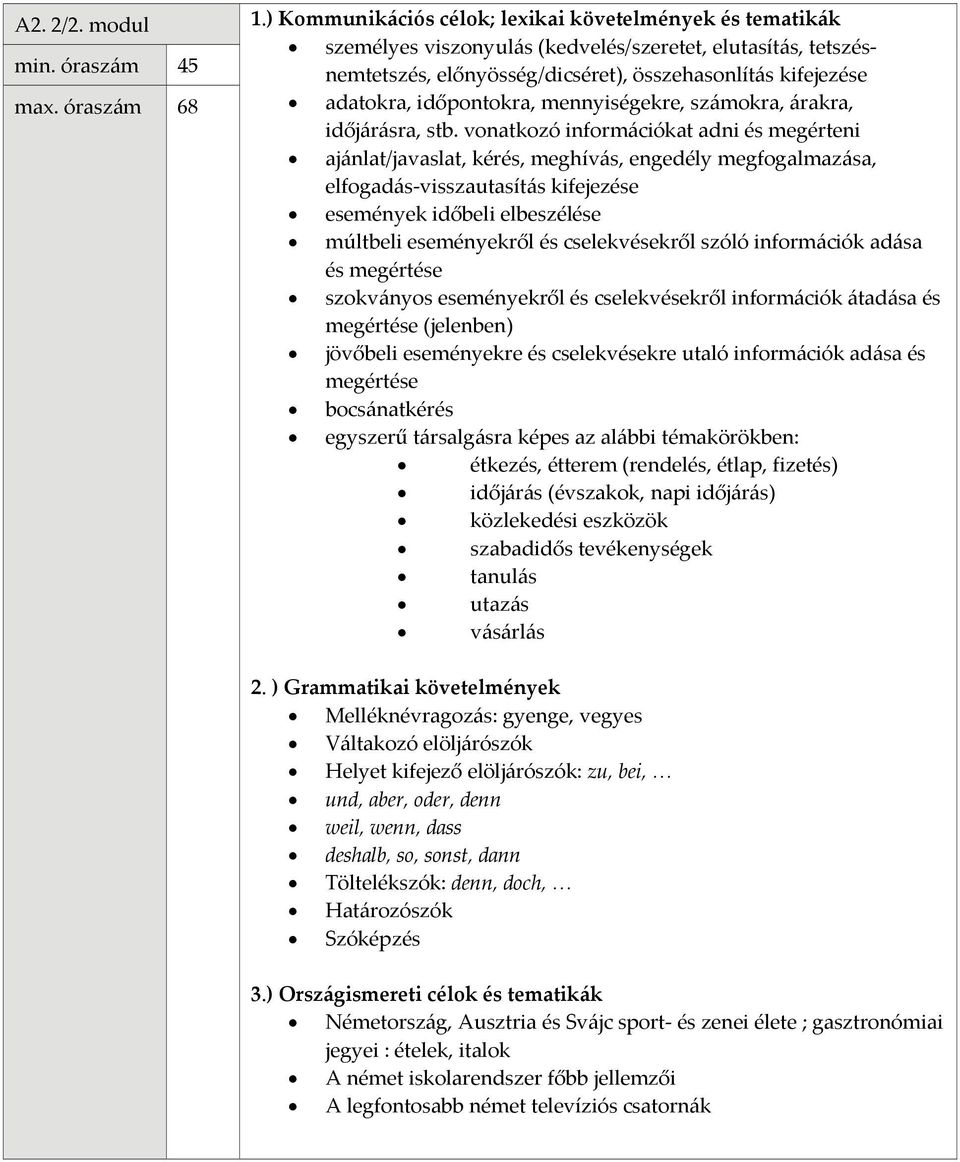 óraszám 68 adatokra, időpontokra, mennyiségekre, számokra, árakra, időjárásra, stb.