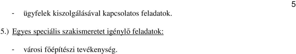 ) Egyes speciális szakismeretet