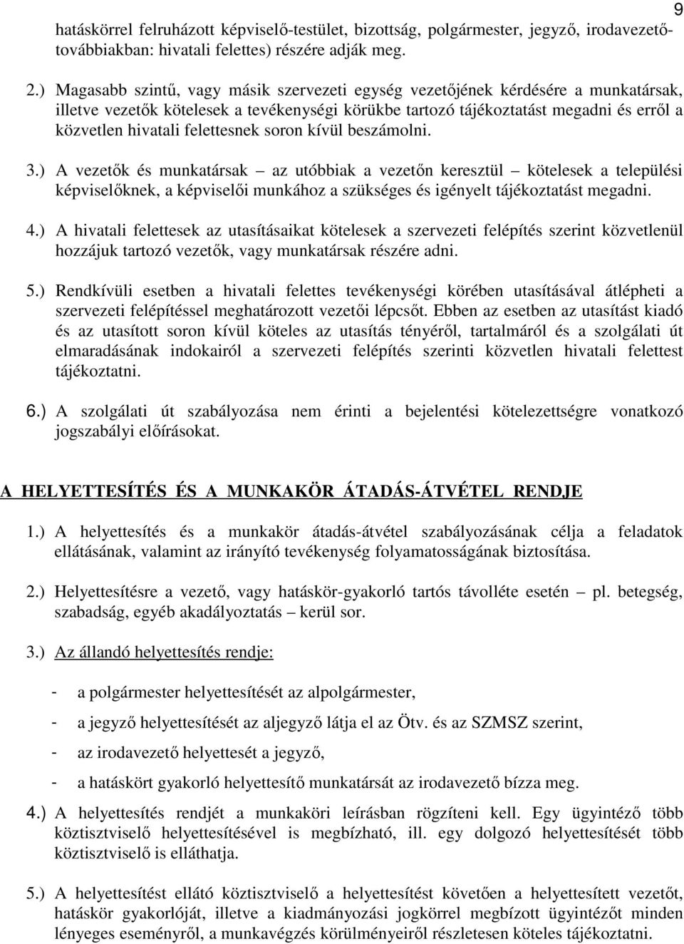 felettesnek soron kívül beszámolni. 3.