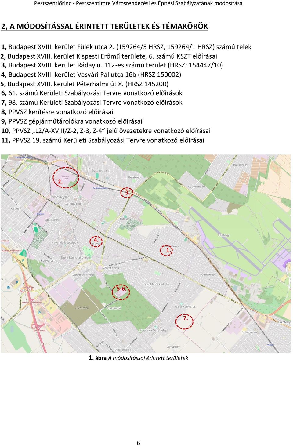 kerület Péterhalmi út 8. (HRSZ 145200) 6, 61. számú Kerületi Szabályozási Tervre vonatkozó előírások 7, 98.