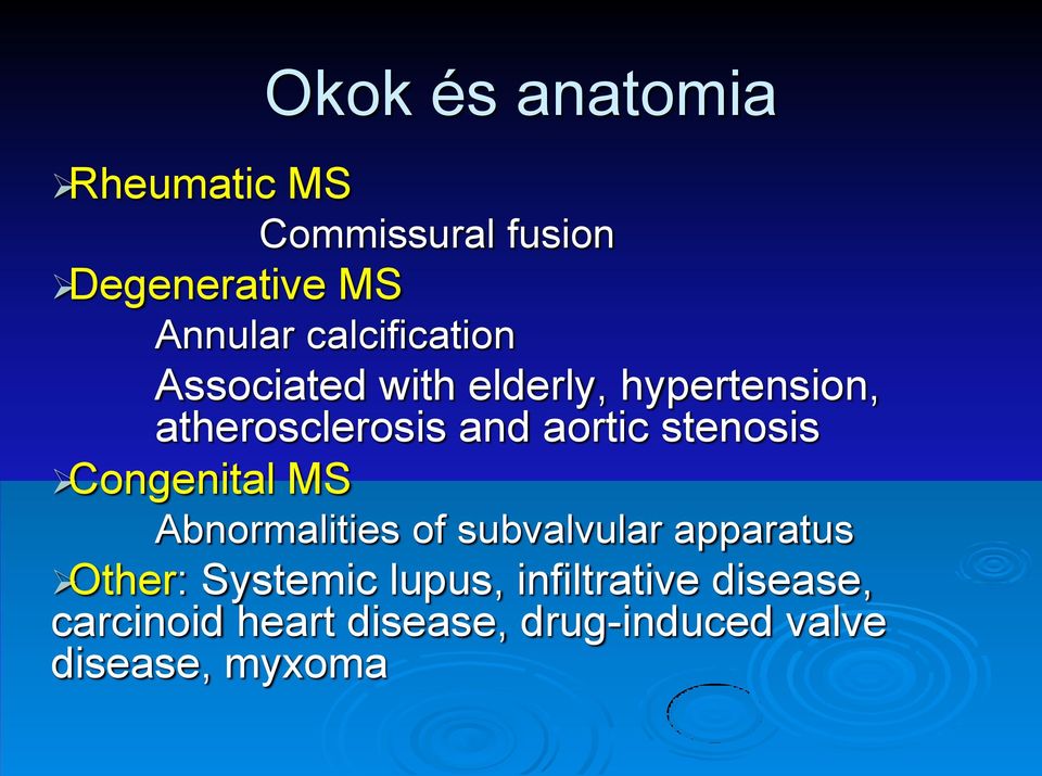 stenosis Congenital MS Abnormalities of subvalvular apparatus Other: Systemic