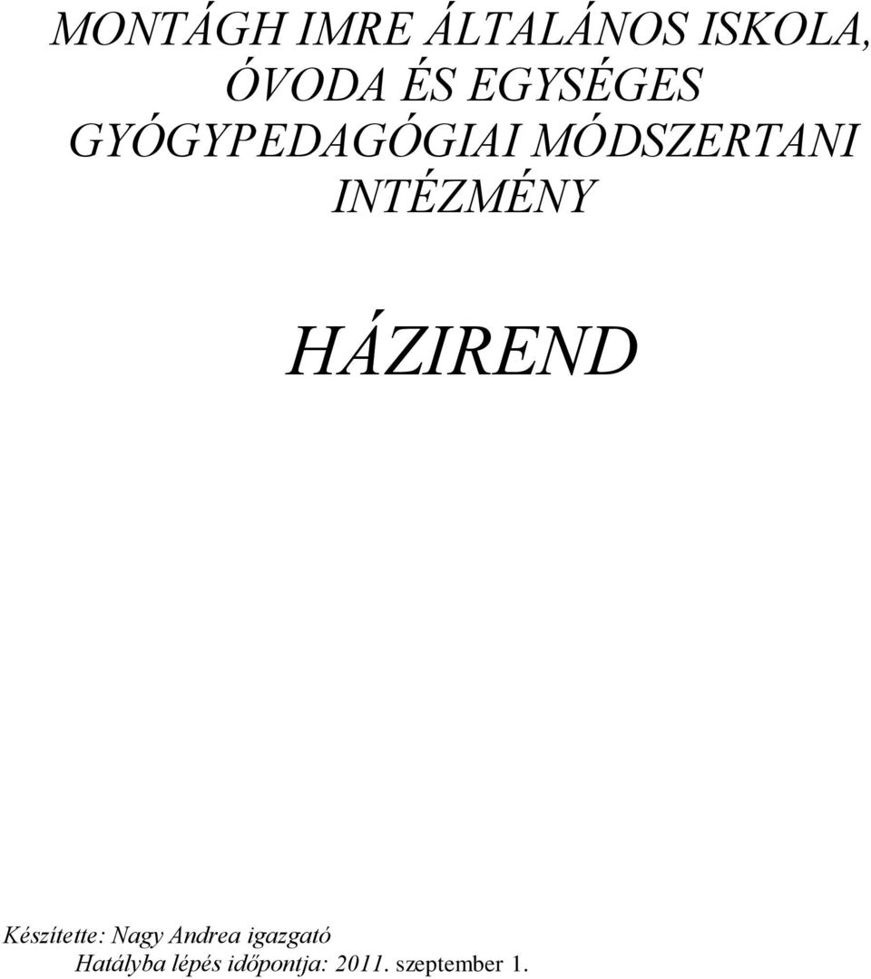 INTÉZMÉNY HÁZIREND Készítette: Nagy Andrea