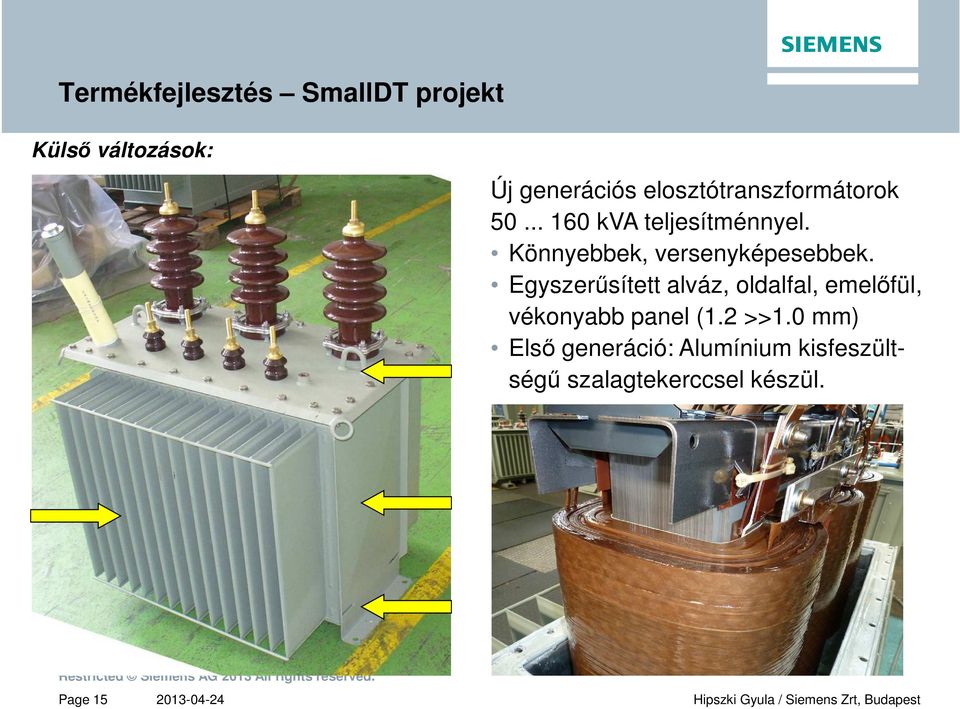 Egyszerűsített alváz, oldalfal, emelőfül, vékonyabb panel (1.2 >>1.