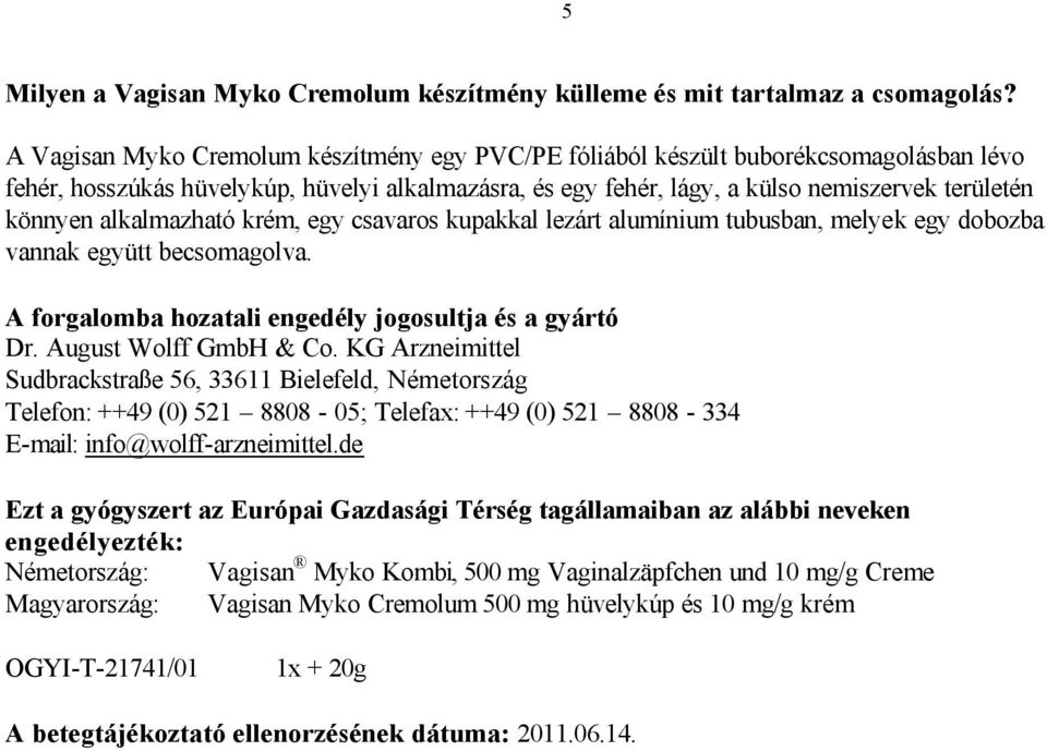 BETEGTÁJÉKOZTATÓ: INFORMÁCIÓK A FELHASZNÁLÓ SZÁMÁRA. Vagisan Myko Cremolum  500 mg hüvelykúp és 10 mg/g krém klotrimazol - PDF Free Download