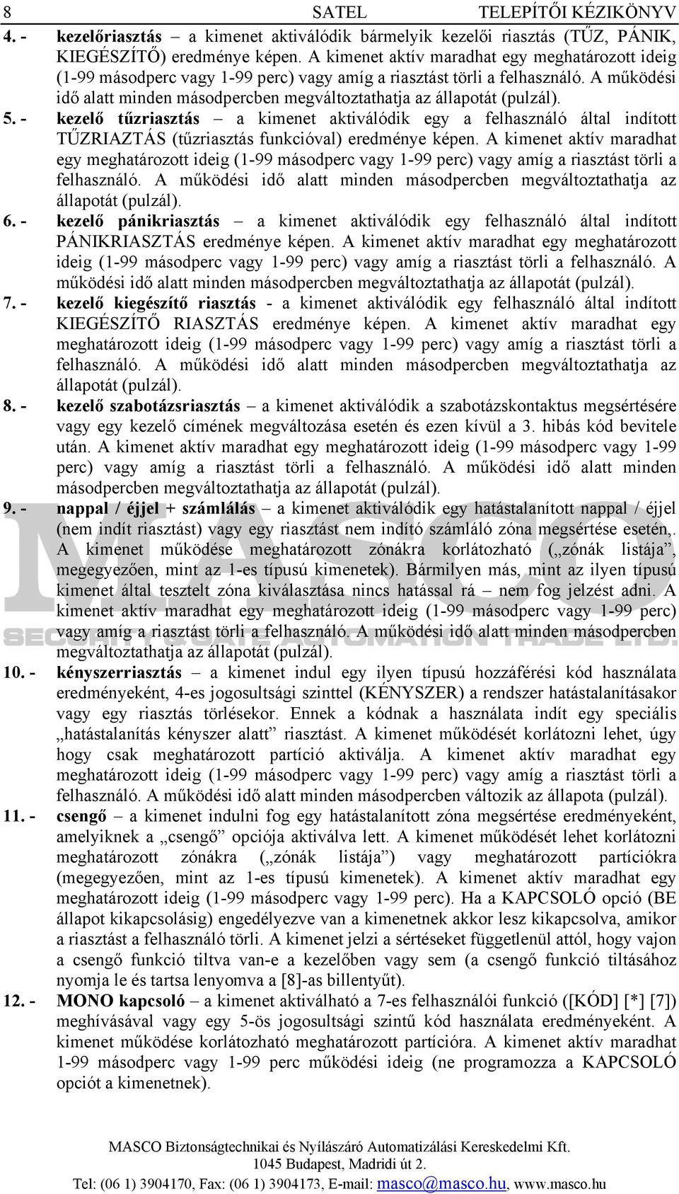 A működési idő alatt minden másodpercben megváltoztathatja az állapotát (pulzál). 5.