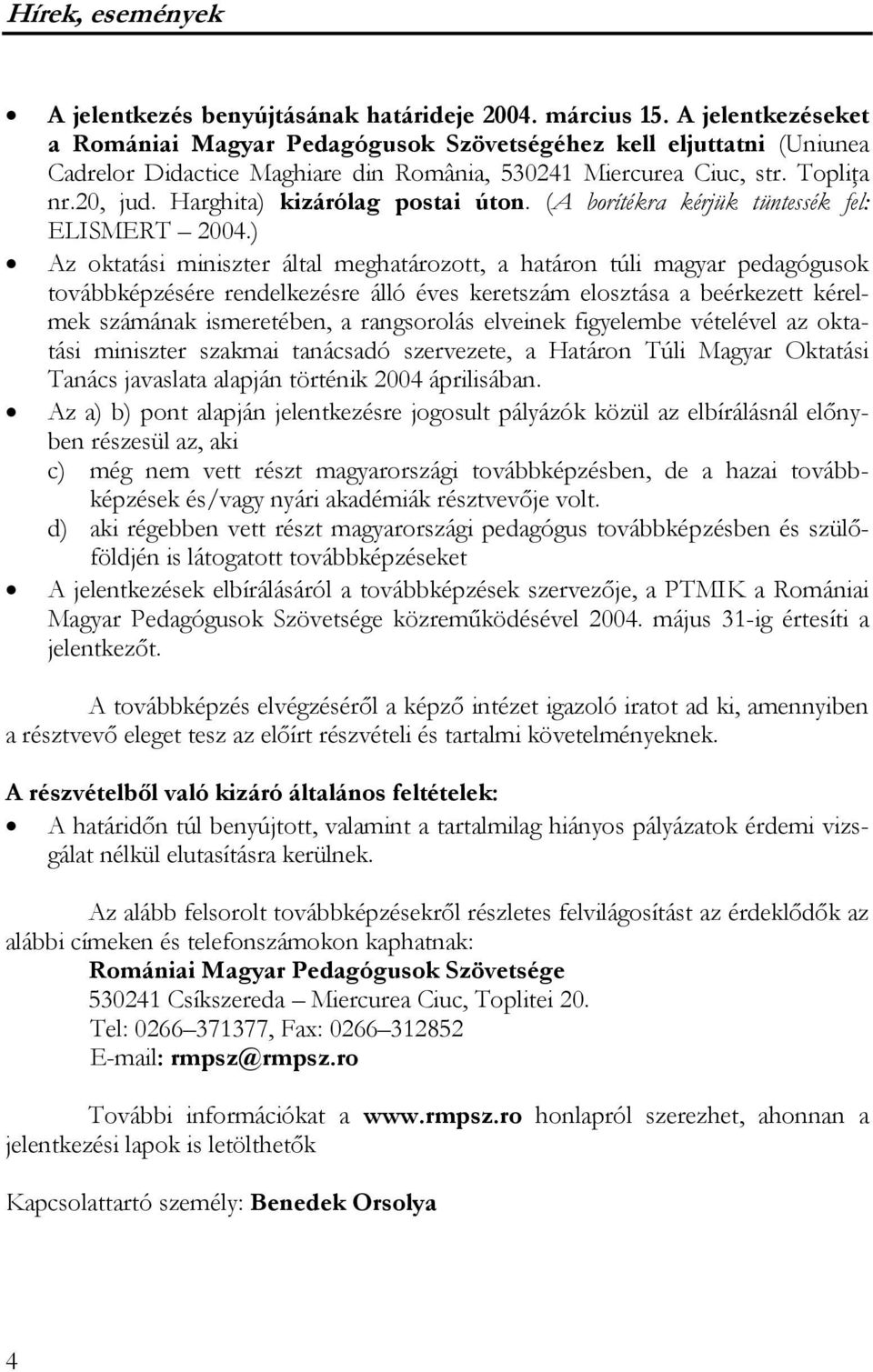 Harghita) kizárólag postai úton. (A borítékra kérjük tüntessék fel: ELISMERT 2004.