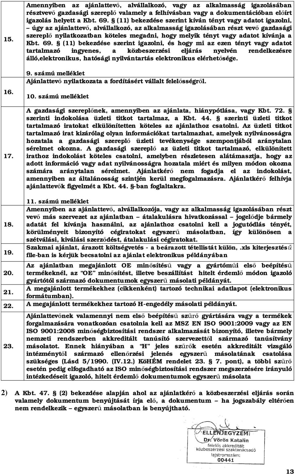 vagy adatot kívánja a Kbt. 69.