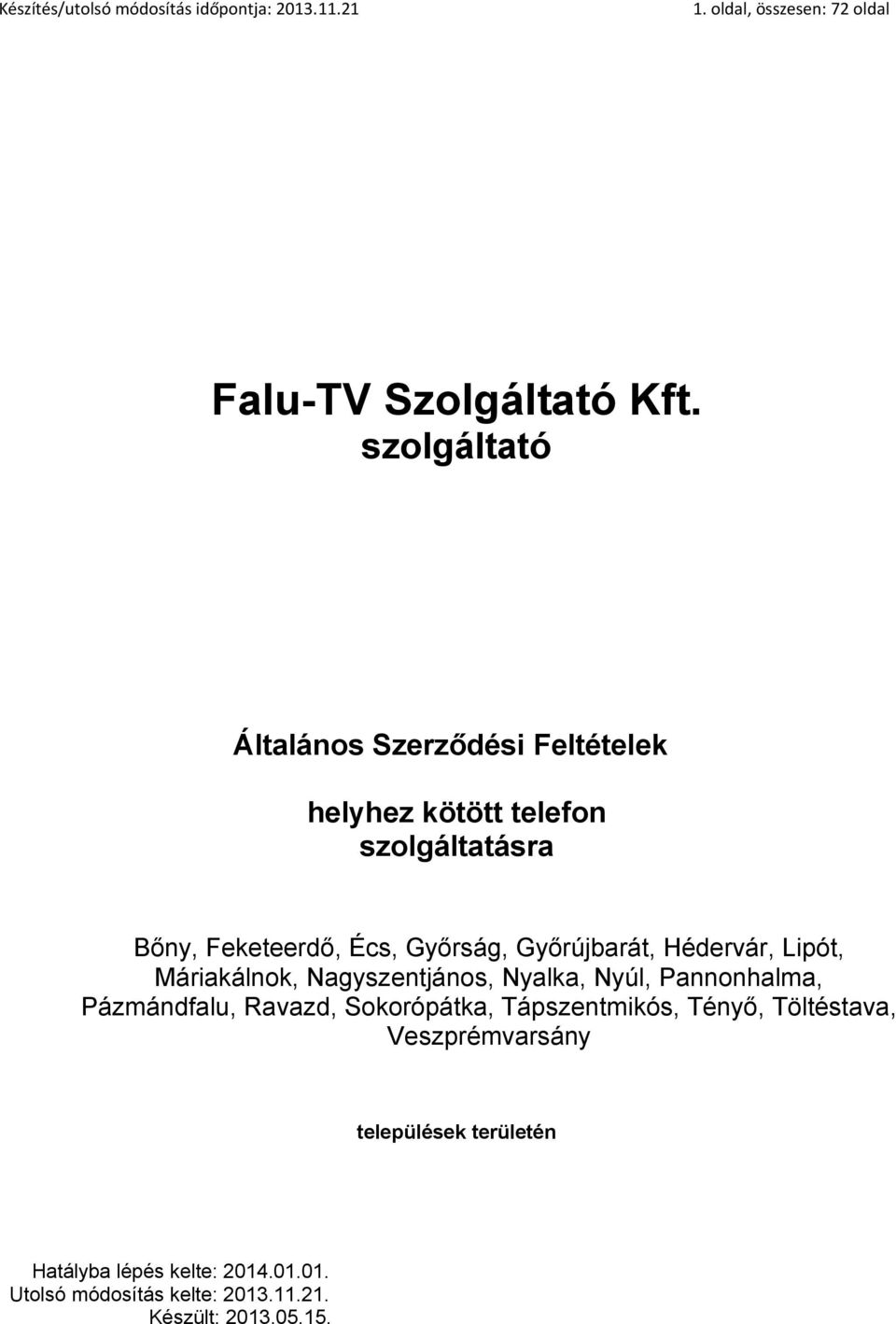 Győrság, Győrújbarát, Hédervár, Lipót, Máriakálnok, Nagyszentjános, Nyalka, Nyúl, Pannonhalma, Pázmándfalu,