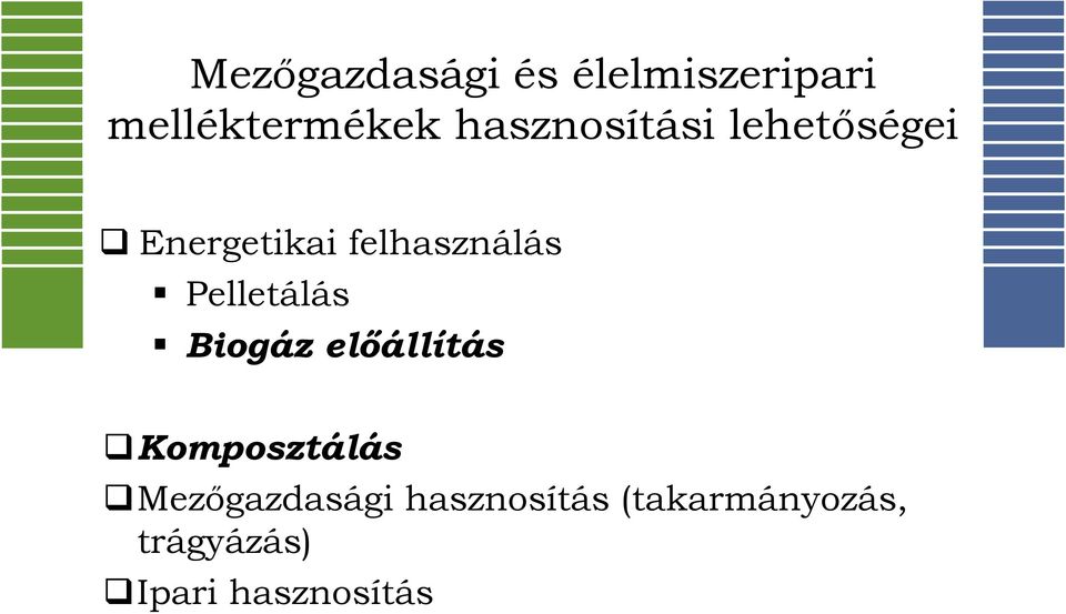 Pelletálás Biogáz előállítás Komposztálás