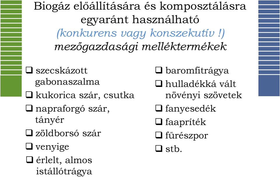 ) mezőgazdasági melléktermékek szecskázott gabonaszalma kukorica szár, csutka