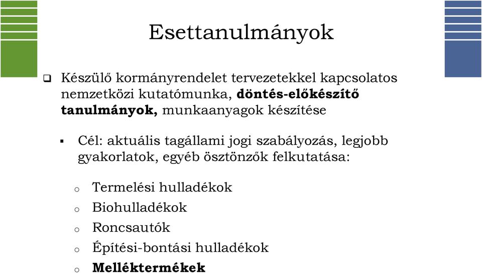 tagállami jogi szabályozás, legjobb gyakorlatok, egyéb ösztönzők felkutatása: o o o