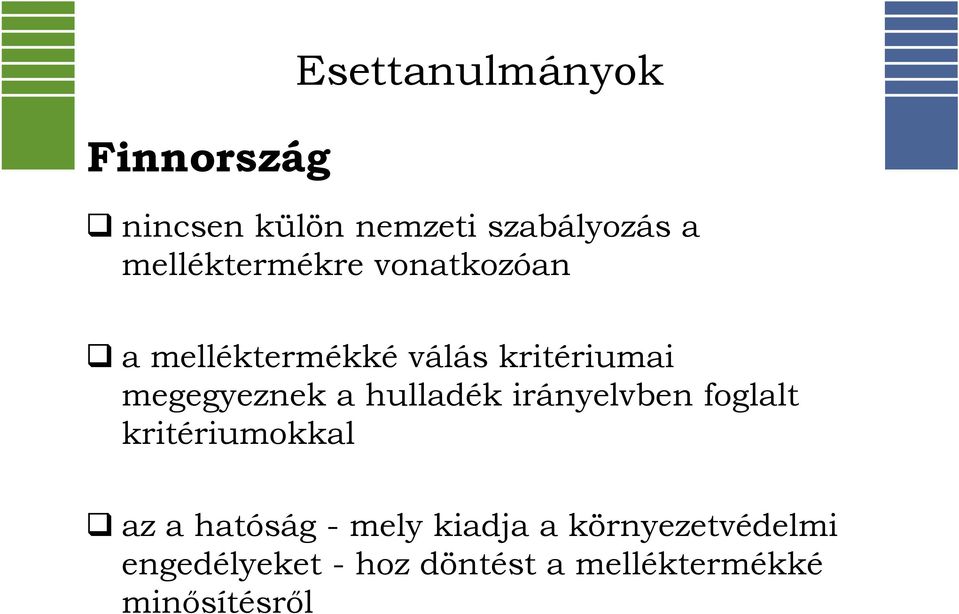 megegyeznek a hulladék irányelvben foglalt kritériumokkal az a hatóság