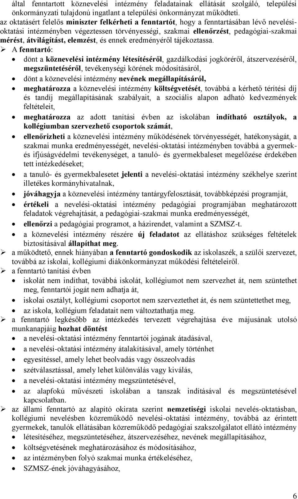 átvilágítást, elemzést, és ennek eredményéről tájékoztassa.