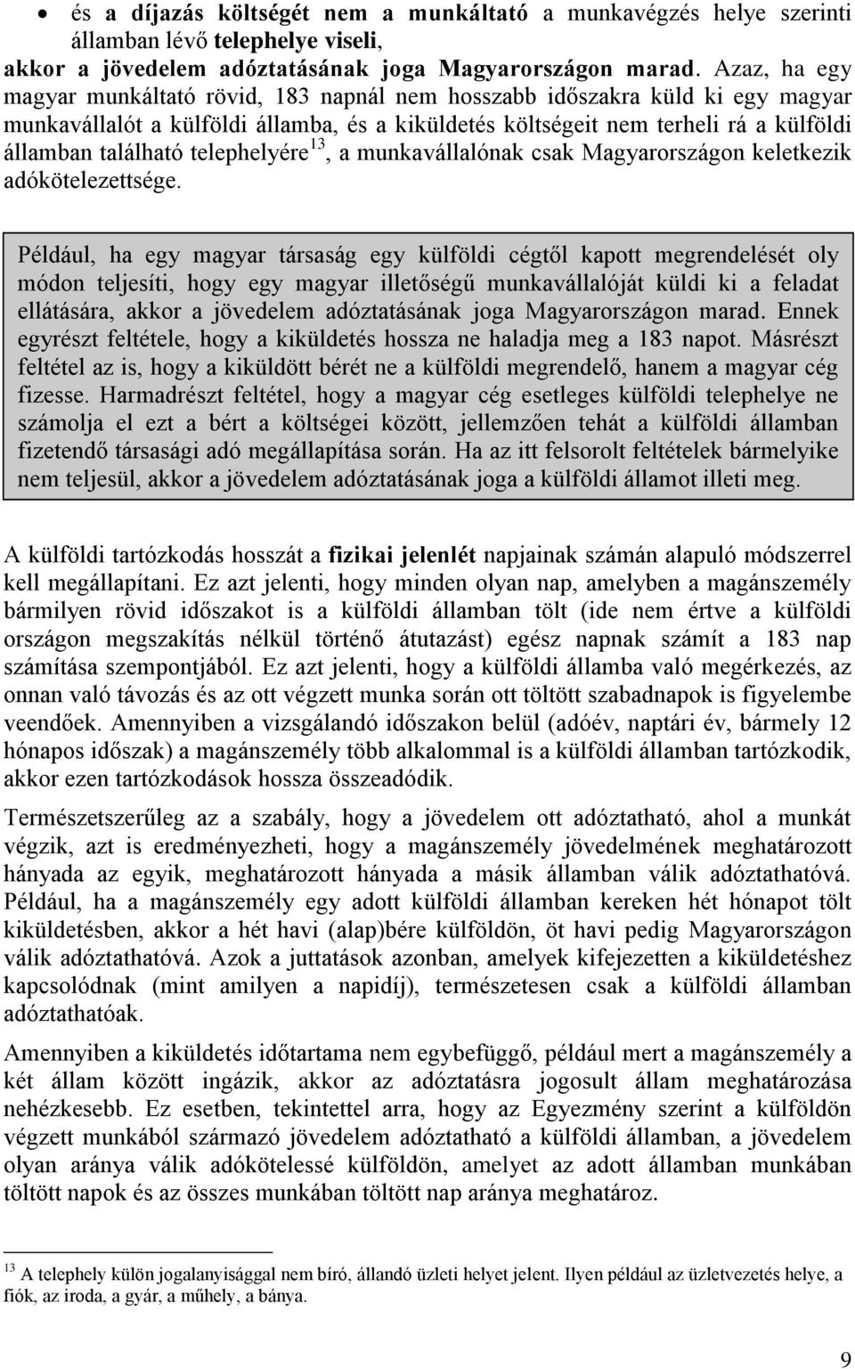 telephelyére 13, a munkavállalónak csak Magyarországon keletkezik adókötelezettsége.