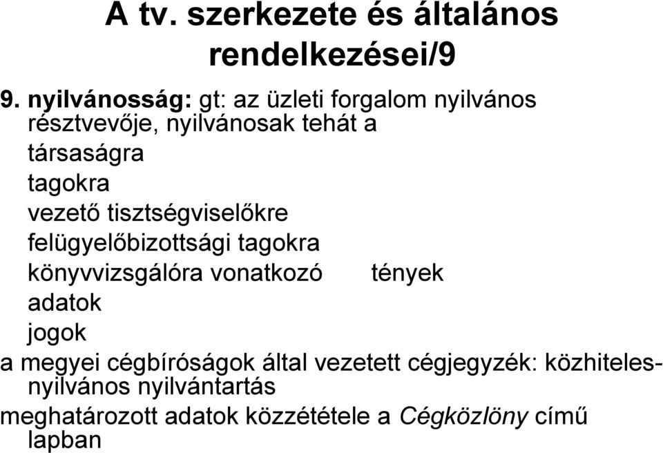 tagokra vezető tisztségviselőkre felügyelőbizottsági tagokra könyvvizsgálóra vonatkozó tények