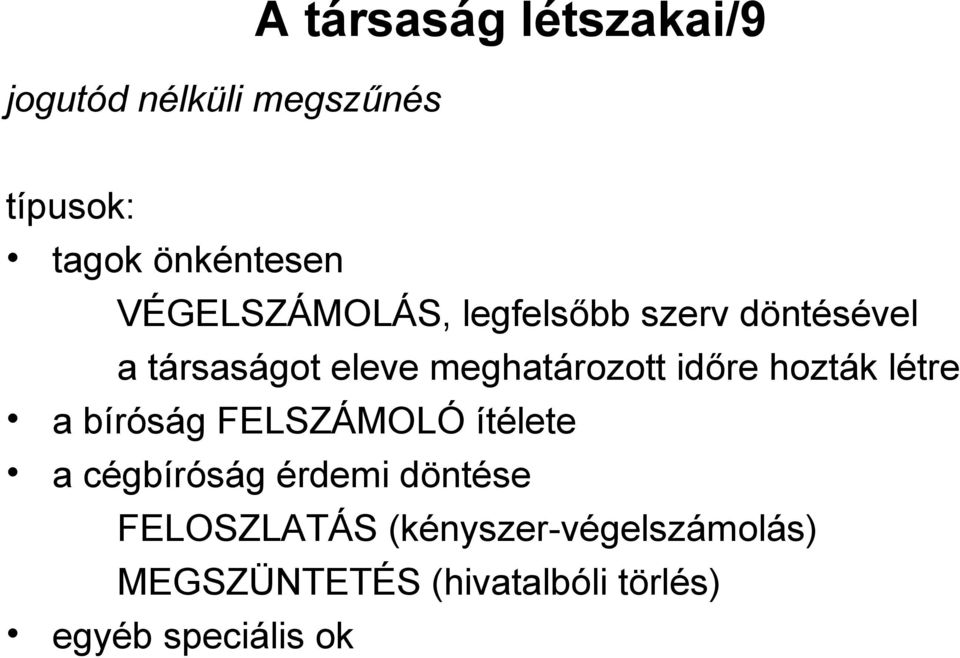 időre hozták létre a bíróság FELSZÁMOLÓ ítélete a cégbíróság érdemi döntése