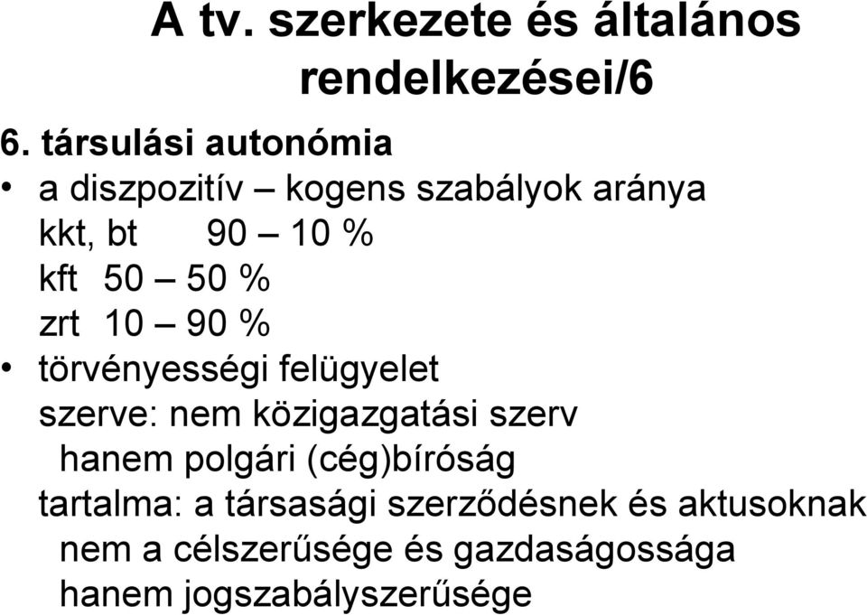 zrt 10 90 % törvényességi felügyelet szerve: nem közigazgatási szerv hanem polgári