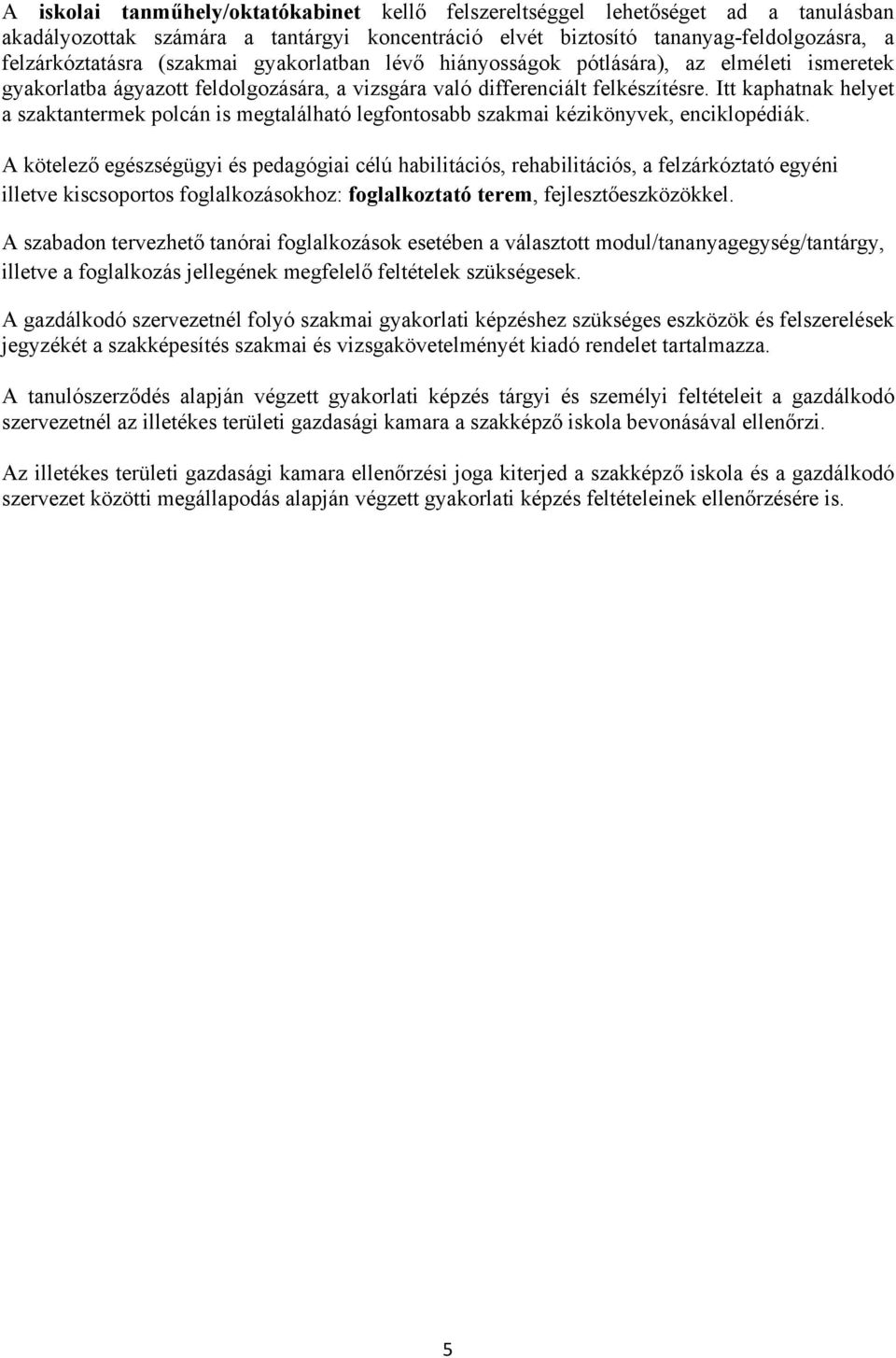 Itt kaphatnak helyet a szaktantermek polcán is megtalálható legfontosabb szakmai kézikönyvek, enciklopédiák.