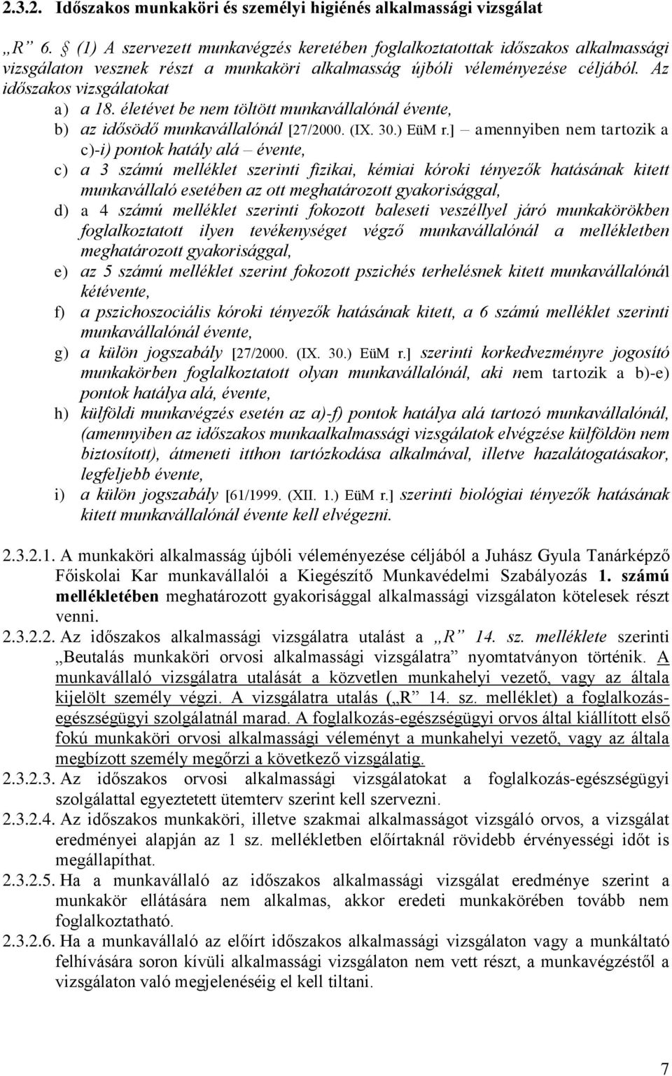 életévet be nem töltött munkavállalónál évente, b) az idősödő munkavállalónál [27/2000. (IX. 30.) EüM r.