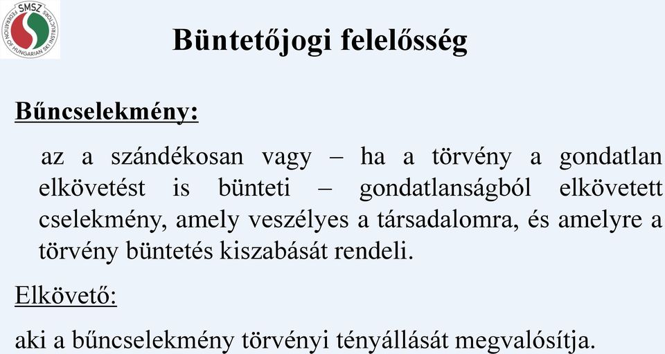 amely veszélyes a társadalomra, és amelyre a törvény büntetés kiszabását