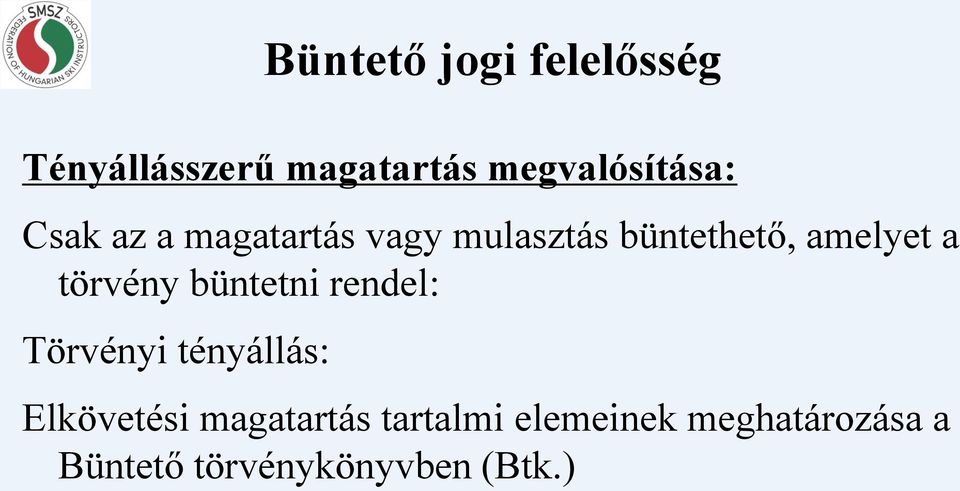 amelyet a törvény büntetni rendel: Törvényi tényállás: