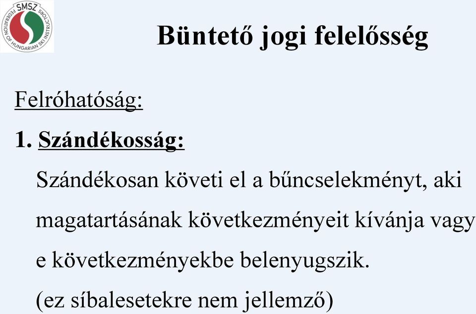 bűncselekményt, aki magatartásának következményeit