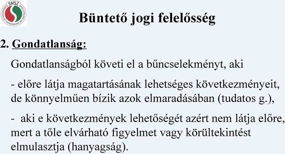 könnyelműen bízik azok elmaradásában (tudatos g.