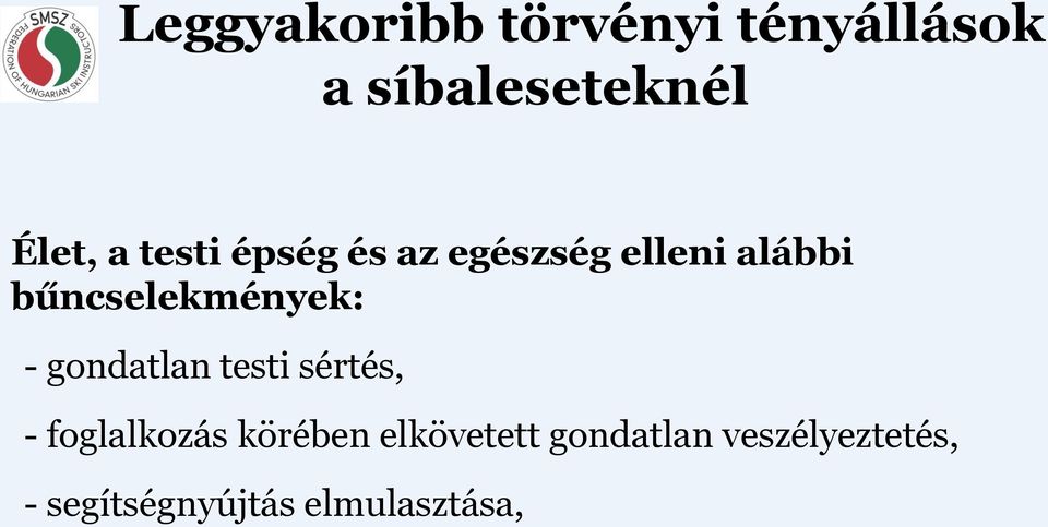 - gondatlan testi sértés, - foglalkozás körében elkövetett